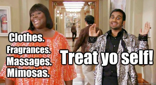 Treat yourself parks and recreation quote - 6 Daily Practices for Self Love